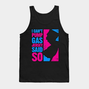 I Can't Pump Gas – Jersey Said So Tank Top